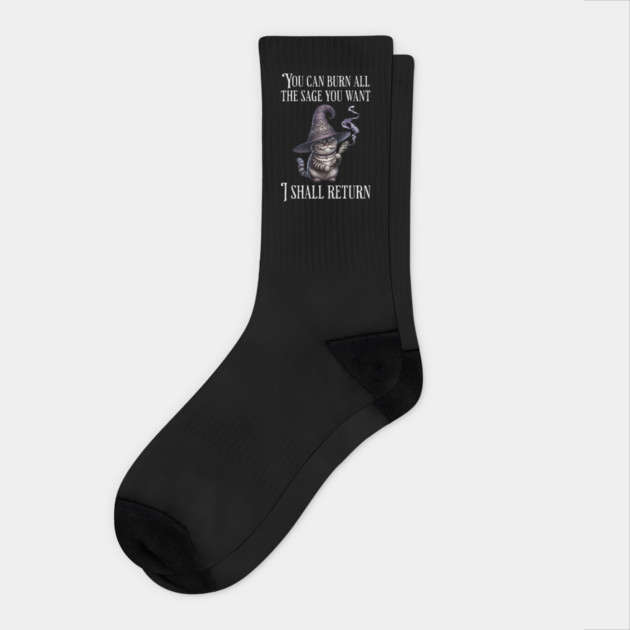 You Can Burn All The Sage You Want, I Shall Return, funny sly cat smudging Socks by Luxinda