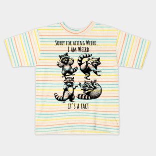 Sorry For Acting Weird, I Am Weird, It's a Fact! funny silly raccoons, vintage style Kids T-Shirt