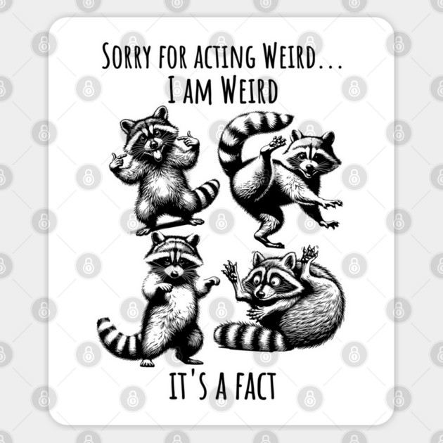 Sorry For Acting Weird, I Am Weird, It's a Fact! funny silly raccoons, vintage style Sticker by Luxinda