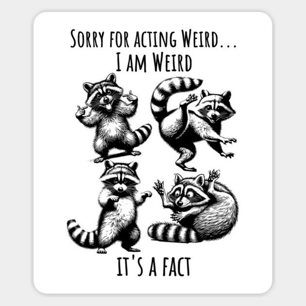 Sorry For Acting Weird, I Am Weird, It's a Fact! funny silly raccoons, vintage style Magnet by Luxinda