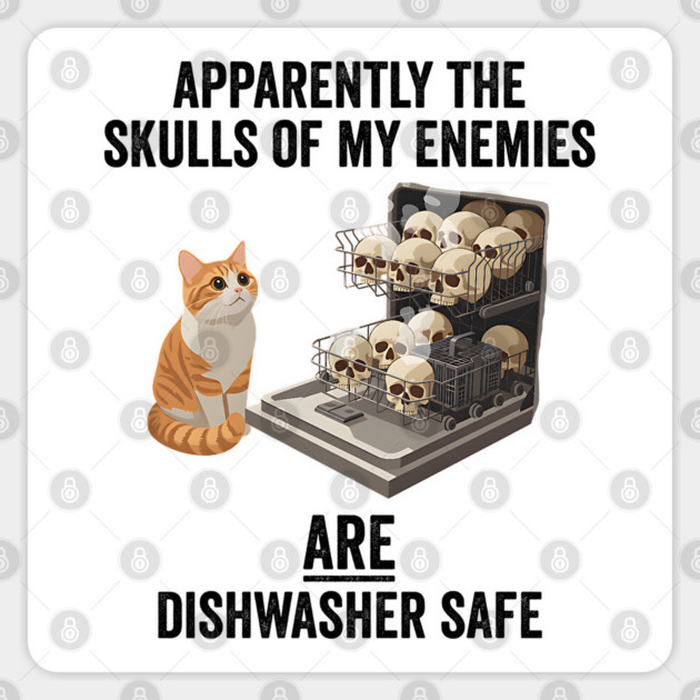 Apparently The Skulls of My Enemies ARE Diswasher Safe, funny sarcastic design Sticker by Luxinda
