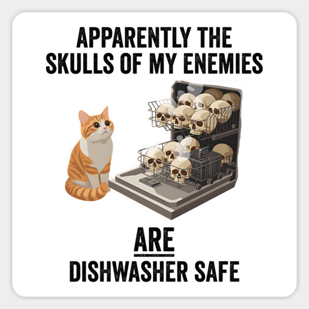 Apparently The Skulls of My Enemies ARE Diswasher Safe, funny sarcastic design Magnet by Luxinda