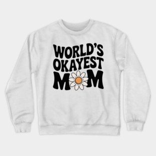 World's Okayest Mom Crewneck Sweatshirt