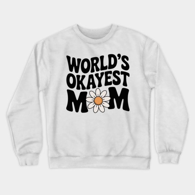 World's Okayest Mom Crewneck Sweatshirt by Frank Ring