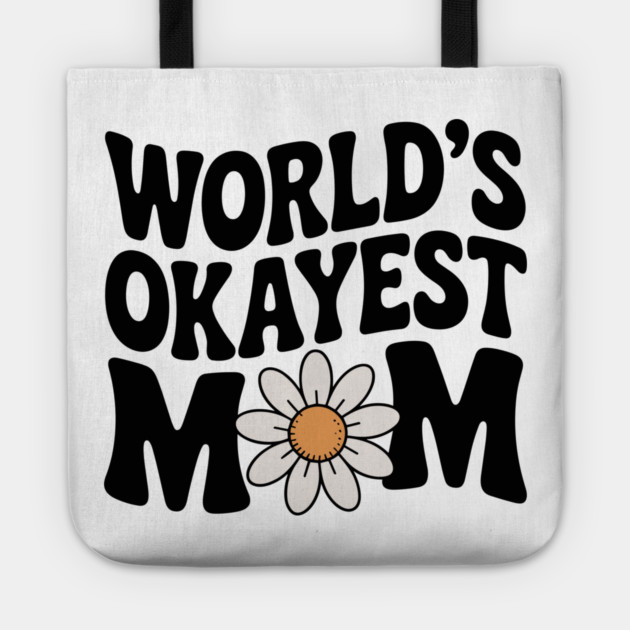 World's Okayest Mom Tote by Frank Ring