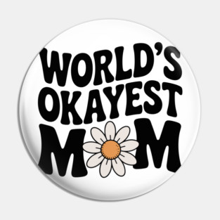 World's Okayest Mom Pin