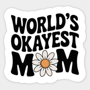 World's Okayest Mom Sticker