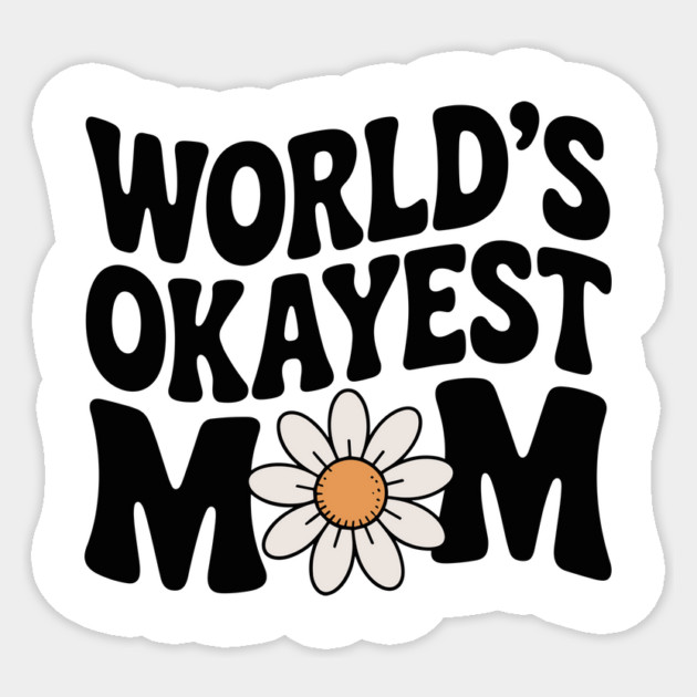 World's Okayest Mom Sticker by Frank Ring