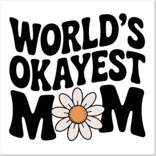 World's Okayest Mom Posters and Art