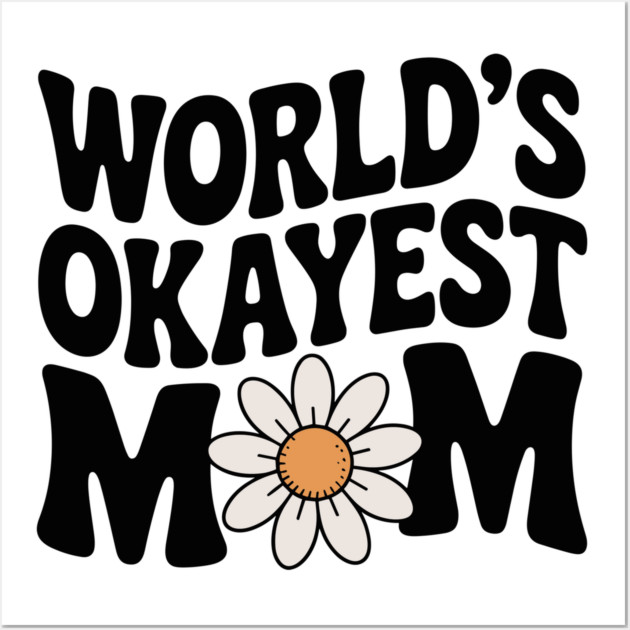 World's Okayest Mom Wall Art by Frank Ring