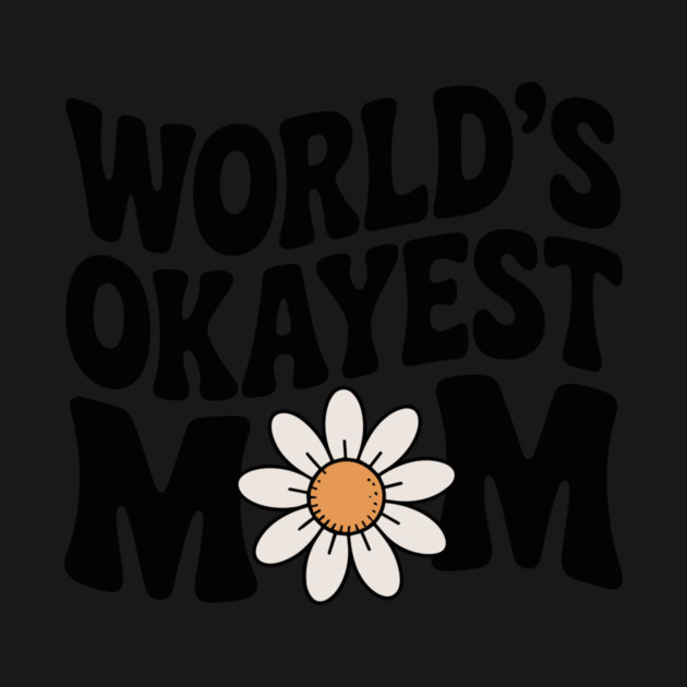 World's Okayest Mom by Frank Ring