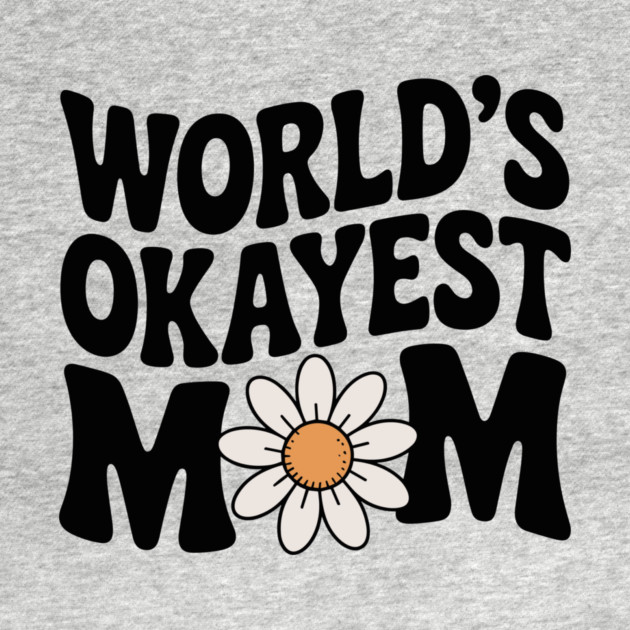 World's Okayest Mom by Frank Ring
