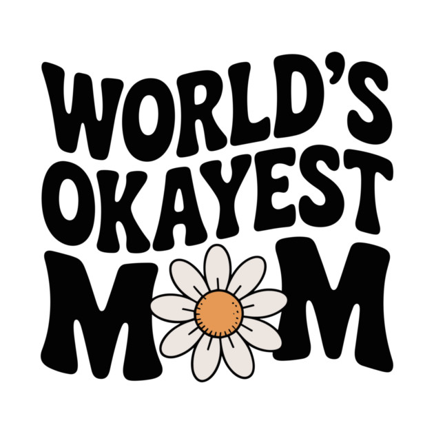 World's Okayest Mom by Frank Ring