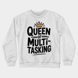 Queen of Multitasking Crewneck Sweatshirt