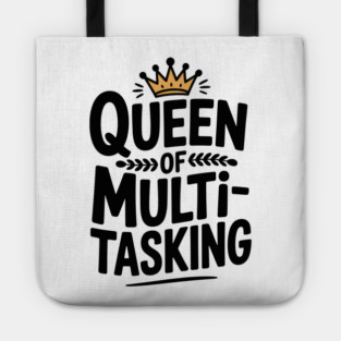 Queen of Multitasking Tote
