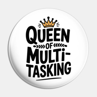 Queen of Multitasking Pin