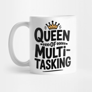 Queen of Multitasking Mug