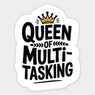 Queen of Multitasking Sticker