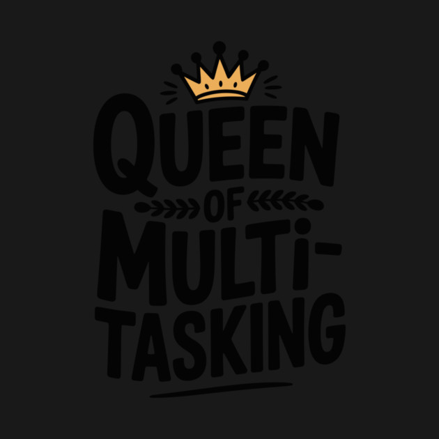 Queen of Multitasking by Frank Ring
