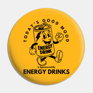 Good Mood Is Sponsored By Energy Drinks (no color) Pin