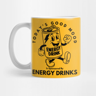 Good Mood Is Sponsored By Energy Drinks (no color) Mug