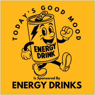 Good Mood Is Sponsored By Energy Drinks (no color) Posters and Art
