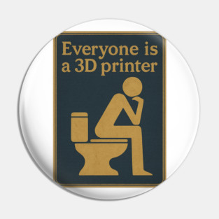 Everyone is a 3D printer ✅✅✅ Pin