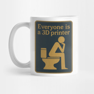 Everyone is a 3D printer ✅✅✅ Mug