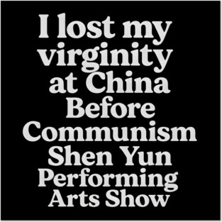 I Lost My Virginity at China Before Communism Shen Yun Show Posters and Art