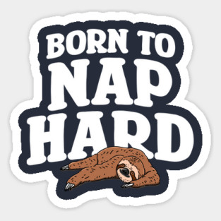 Born to Nap Hard Sticker