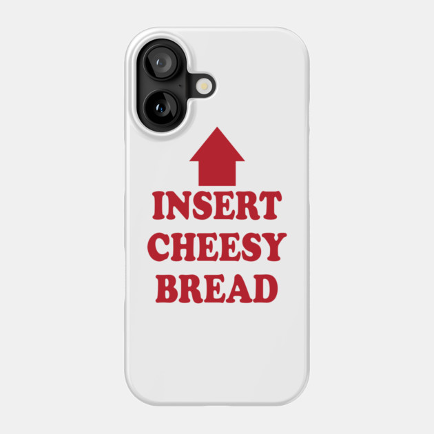 insert cheesy bread Case