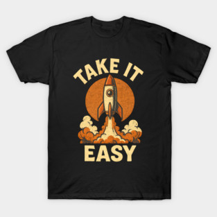 Take It Easy Retro Rocket Space Lover Vintage Chill T-Shirt