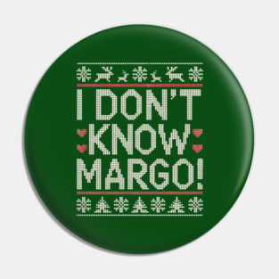 I-dont-know-margo Pin