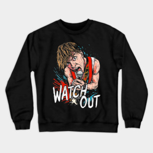Watch Out Crewneck Sweatshirt