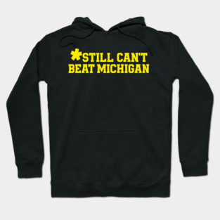 **Still Can't Beat Michigan Hoodie
