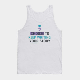 Choose To Keep Writing Your Story Semicolon Tank Top