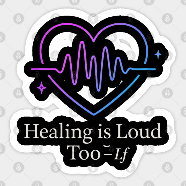 Healing Is Loud Too Heartbeat Quote Art Sticker by Anne Lee