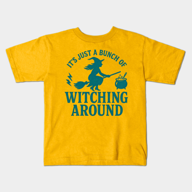 It’s Just a Bunch of Witching Around - Funny Halloween Witch Broom Design Kids T-Shirt by WarFX Designs