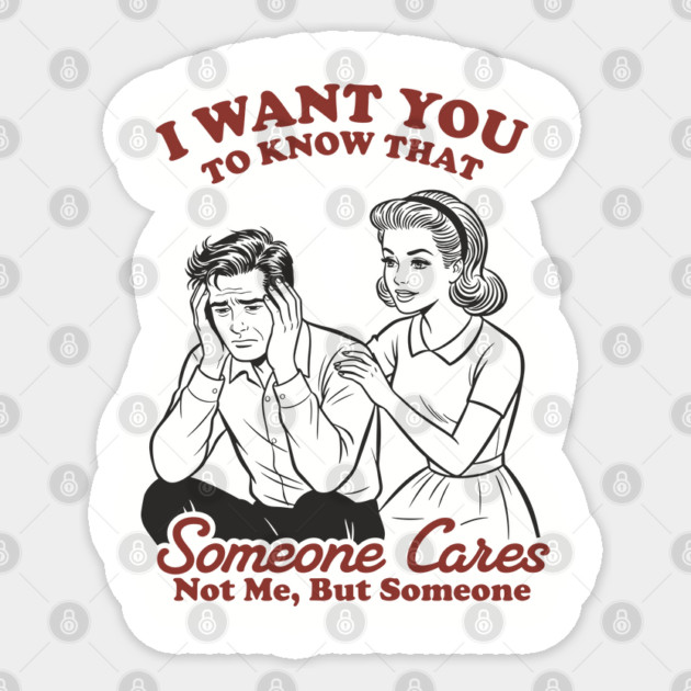 I Want You To Know That Someone Cares Sticker by Anticorporati