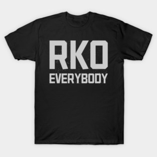 Rko , Rko everybody ,Rko Randy Orton T-Shirt
