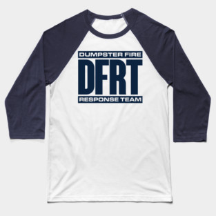 Front/Back print - DUMPSTER FIRE RESPONSE TEAM - 2.0 Baseball T-Shirt