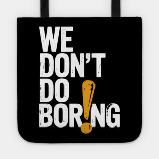 We Don’t Do Boring with Exclamation Point Tote