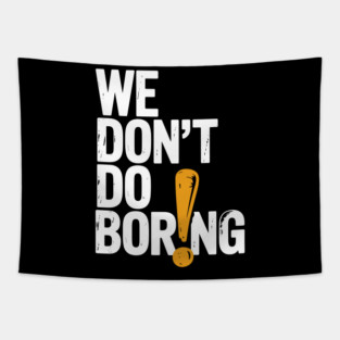 We Don’t Do Boring with Exclamation Point Tapestry