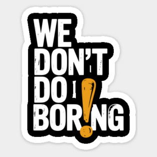 We Don’t Do Boring with Exclamation Point Magnet