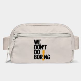 We Don’t Do Boring with Exclamation Point Bag