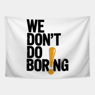 We Don’t Do Boring with Exclamation Point Tapestry
