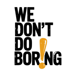 We Don’t Do Boring with Exclamation Point T-Shirt