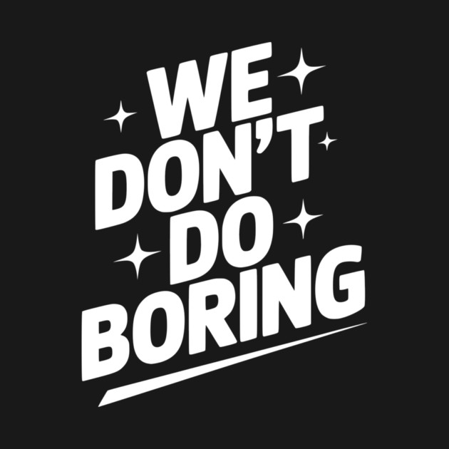 We Don’t Do Boring by Frank Ring
