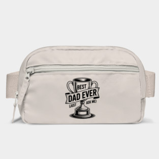 Best Dad Ever (Just Ask Me) with Trophy Bag