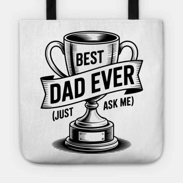 Best Dad Ever (Just Ask Me) with Trophy Tote by Frank Ring